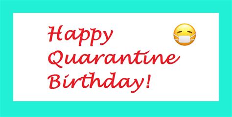 A because quarantine birthday wineglass they can use to toast to everyone in the zoom birthday chat bought it for a friend's birthday and she loved it, she made one right away and it was so fun to make 31. Top Ideas for Quarantine Birthday Wishes - Counting Candles