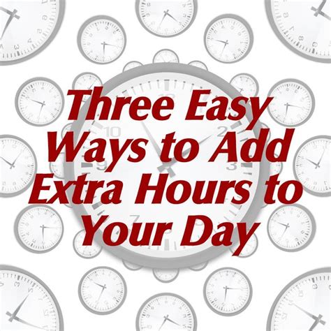 3 Easy Ways To Add Extra Hours To Your Day