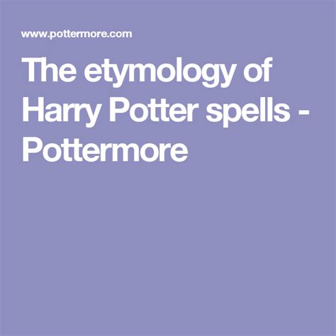 The Etymology Of Harry Potter Spells Pottermore Harry Potter Spells