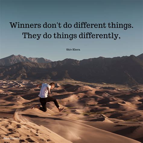 Winners Dont Do Different Things They Do Things Differently Shiv