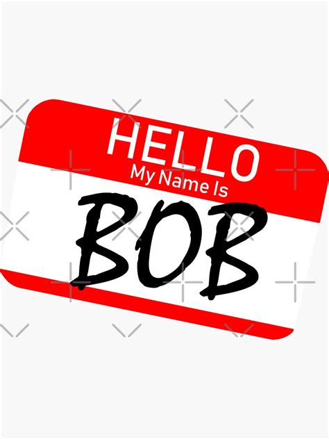 Hello My Name Is Bob Sticker By Emma1706 Redbubble