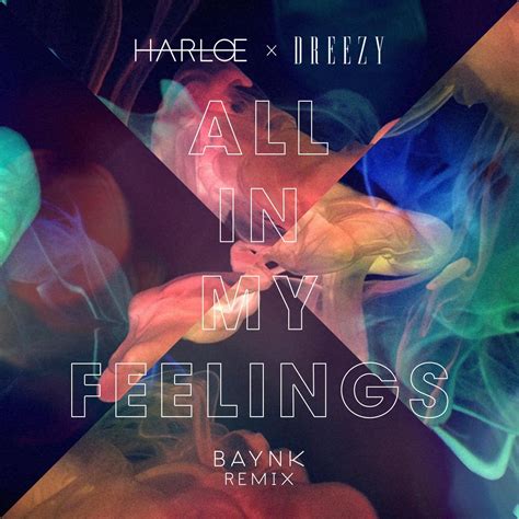 Your Edm Premiere HarlŒ All In My Feelings Feat Dreezy Baynk Remix