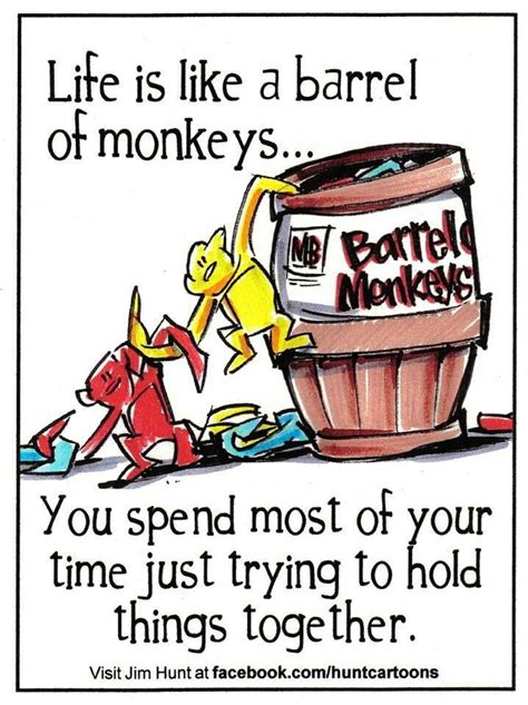 A Sign That Reads Life Is Like A Barrel Of Monkeys You Spend Most Of