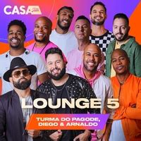 Lounge 5 Ao Vivo No Casa Filtr Turma do Pagode Diego Arnaldo音楽
