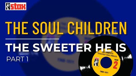 The Soul Children The Sweeter He Is Part 1 Official Audio Youtube