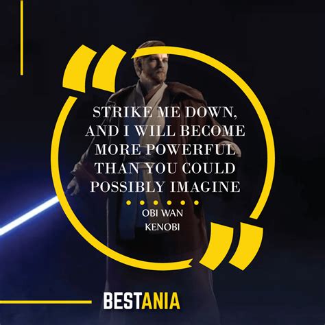 If i may quote obi wan, he concluded, strike me down. Best Stars Wars Inspirational Quotes