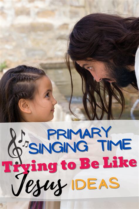I M Trying To Be Like Jesus Lds Primary Singing Time Ideas