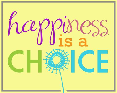 Unlike Anything Else Happiness Is Your Choice