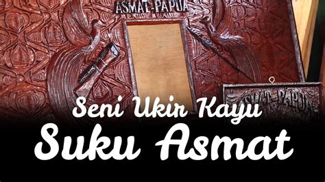 Mereka pun merasa aman untuk tinggal di kalimantan. Seni Ukir Kayu Suku Asmat - YouTube
