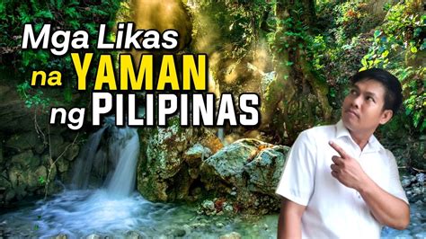 Mga Likas Na Yaman Ng Pilipinas Youtube
