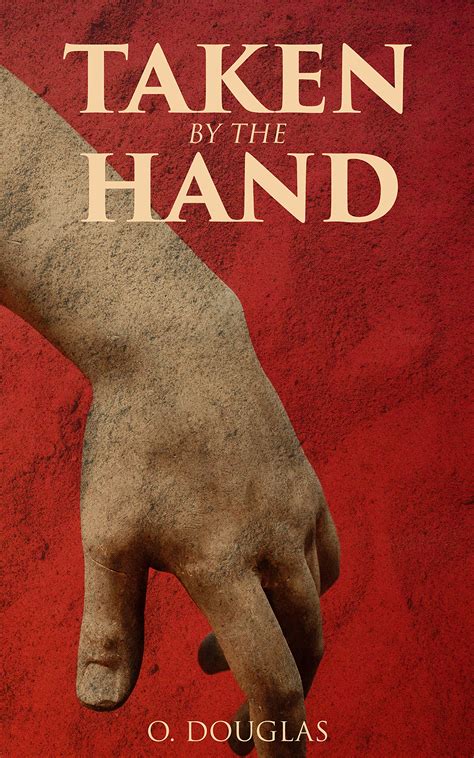 Taken by the Hand: Scottish Novel by O. Douglas | Goodreads