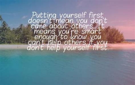 Put Yourself First Quotes Putting Yourself First Doesnt Mean You Dont