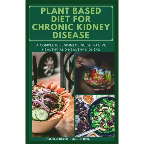 Plant Based Diet For Kidney Disease A Complete Beginners Guide To