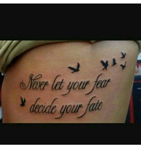 Never Let Fear Decide Your Fate Tattoo Fate Tattoo Tattoos Tattoo