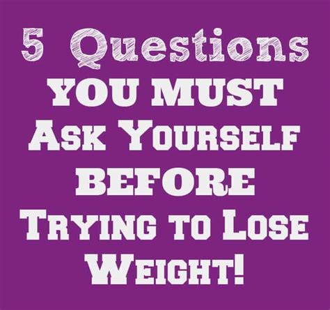 5 Questions You Must Ask Yourself Before Trying To Lose Weight