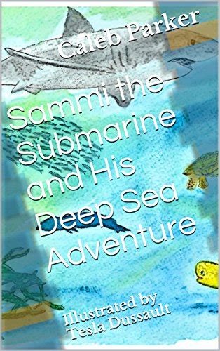 Sammi The Submarine And His Deep Sea Adventure Illustrated By Tesla
