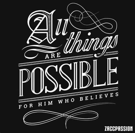 All Thing Are Possible For Him Who Believes