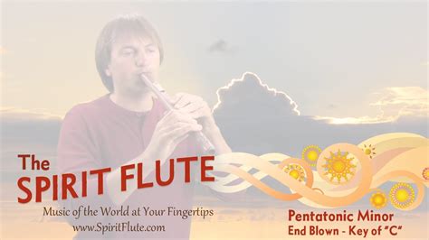 The Spirit Flute Pentatonic Minor Scale End Blown Key Of C Youtube
