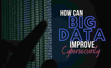 How Can Big Data Improve Cybersecurity Cybers Guards