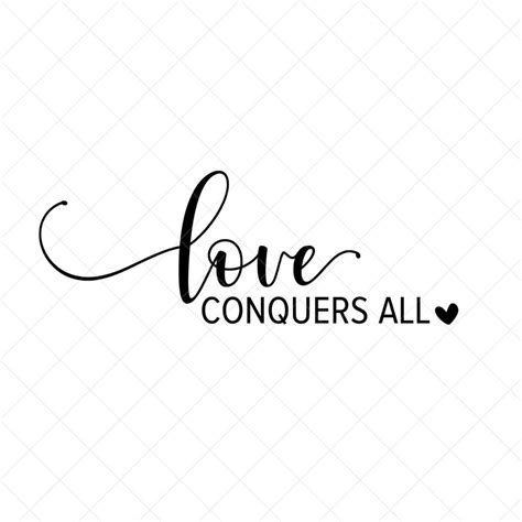 Love Conquers All Svg Love Vector File Png Eps Dxf Cricut Cut