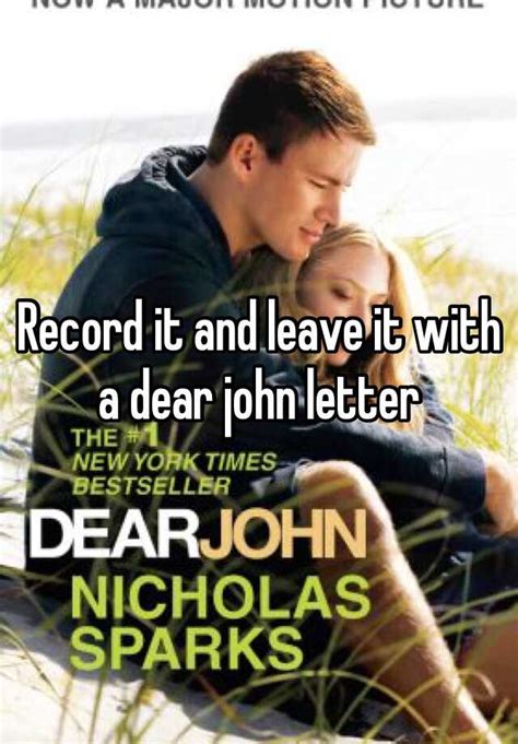 Record It And Leave It With A Dear John Letter