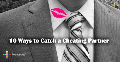10 Ways To Catch A Cheating Partner Positivemed