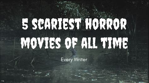 5 Scariest Horror Movies Of All Time Everywriter