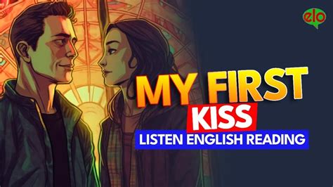 My First Kiss Improve Your English English Story Reading Youtube