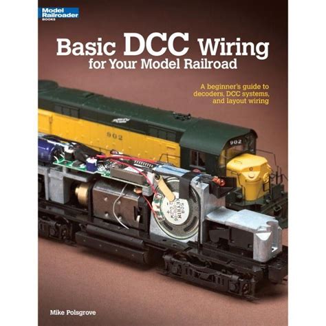 Basic DCC Wiring For Your Model Railroad By Mike Polsgrove