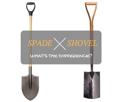 spade vs shovel what s the difference between them