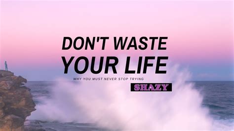 Dont Waste Your Life Wonderful And Powerful Motivational Video