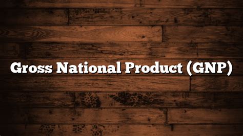 Gross National Product Gnp