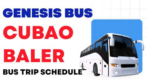 Genesis Bus Cubao To Baler And Baler To Cubao Schedule And Ticket