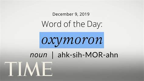Word Of The Day Oxymoron Merriam Webster Word Of The Day Time