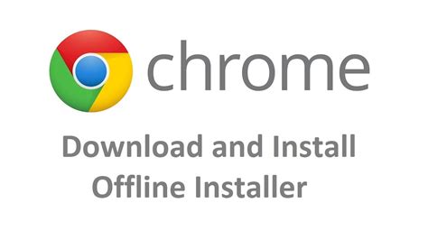 How To Download And Install Google Chrome From The Offline Installer YouTube