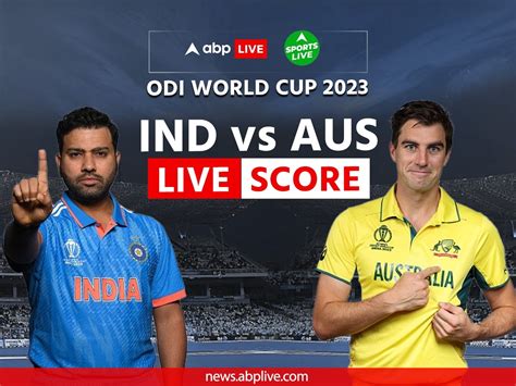 Ind Vs Aus Odi World Cup 2023 Live Score Updates India Vs Australia