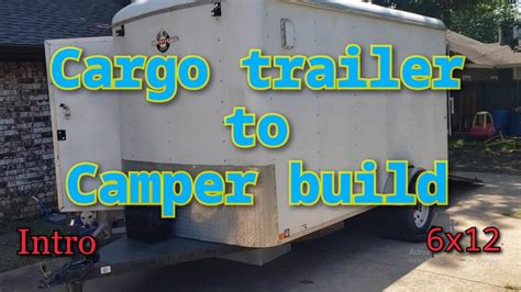 Cargo Trailer Camper Conversion 6x12 Intro Youtube