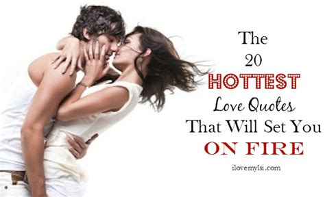 20 Hottest Love Quotes That Will Set You On Fire I Love My Lsi