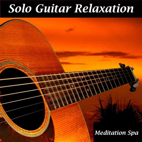 Solo Guitar Relaxation Album By Meditation Spa Spotify