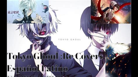 Tokyo Ghoul Re Op Spanish Covers Latino Cö Shu Nieasphixia Youtube