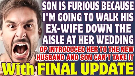 Son Is Furious Because I M Going To Walk His Ex Wife Down The Aisle At