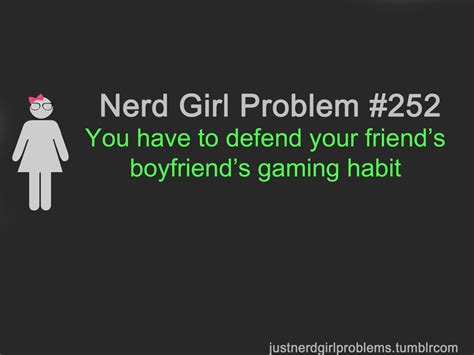 Nerd Girl Problem 252 Having Friends Who Are Against Gaming