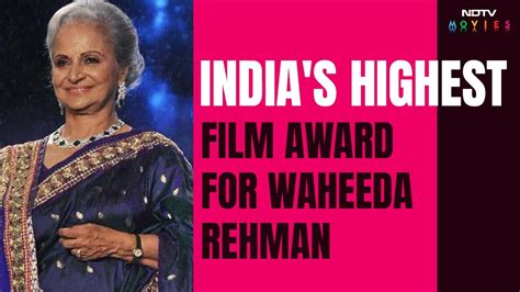 waheeda rehman to receive dadasaheb phalke award youtube