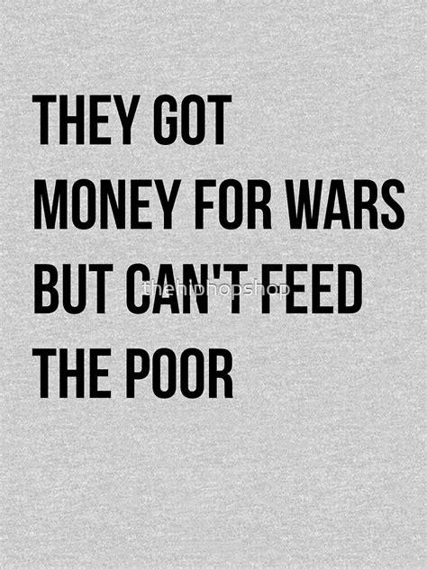 They Got Money For Wars But Cant Feed The Poor Black Text T Shirt