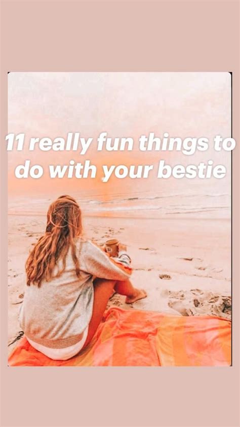 11 Really Fun Things To Do With Your Bestie Besties Fun Things To Do