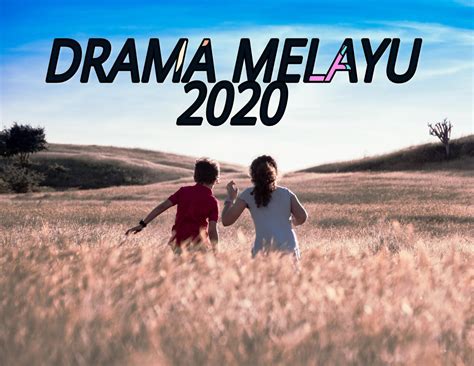 Tekan pada tajuk untuk info lanjut drama. Senarai Drama Melayu Tahun 2020 - Hiburan