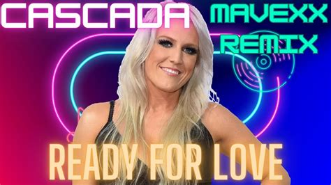 Cascada Ready For Love Mavexx Remix Youtube