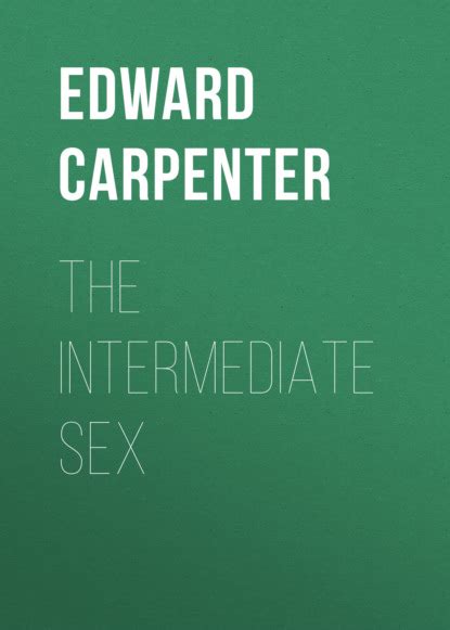 Edward Carpenter The Intermediate Sex читать онлайн Альдебаран