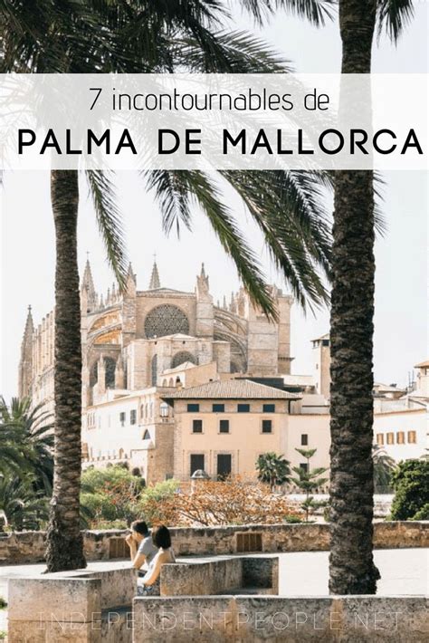Incontournables De Palma De Majorque Independent People Visiter