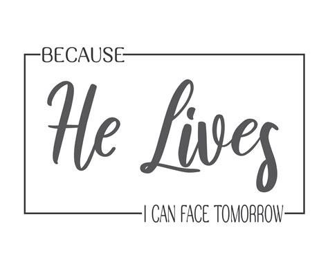 Because He Lives I Can Face Tomorrow Svg Scripture Svg Bible Verse